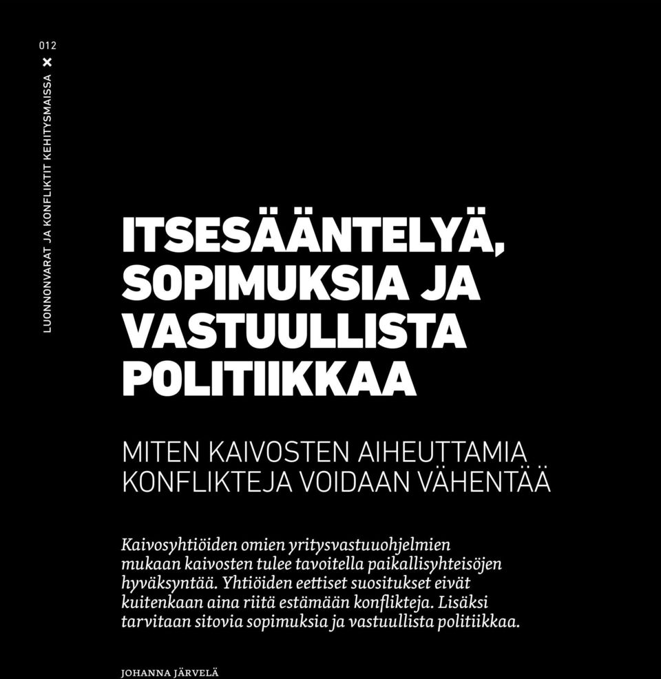 yritysvastuuohjelmien mukaan kaivosten tulee tavoitella paikallisyhteisöjen hyväksyntää.