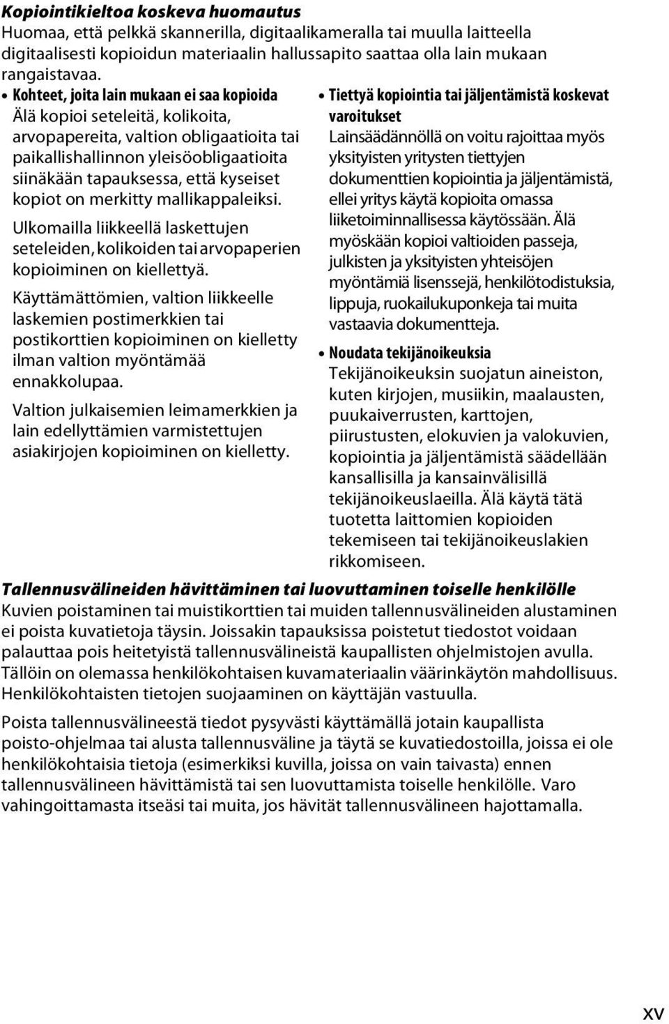 on merkitty mallikappaleiksi. Ulkomailla liikkeellä laskettujen seteleiden, kolikoiden tai arvopaperien kopioiminen on kiellettyä.