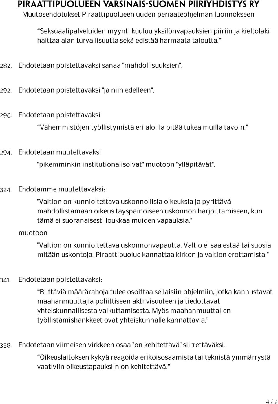 Ehdotetaan muutettavaksi "pikemminkin institutionalisoivat" "ylläpitävät". 324.