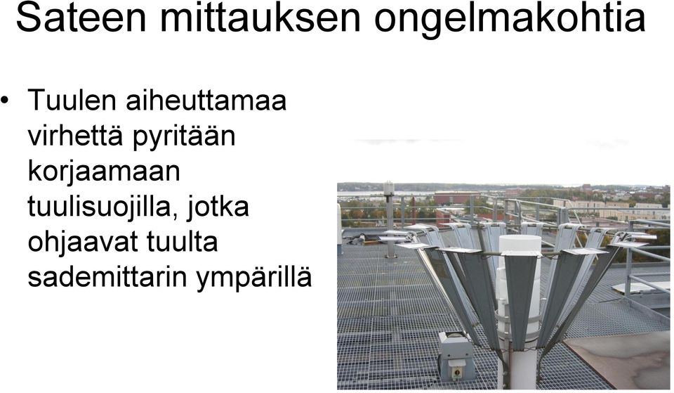 pyritään korjaamaan tuulisuojilla,