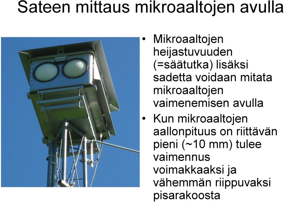 vaimenemisen avulla Kun mikroaaltojen aallonpituus on riittävän