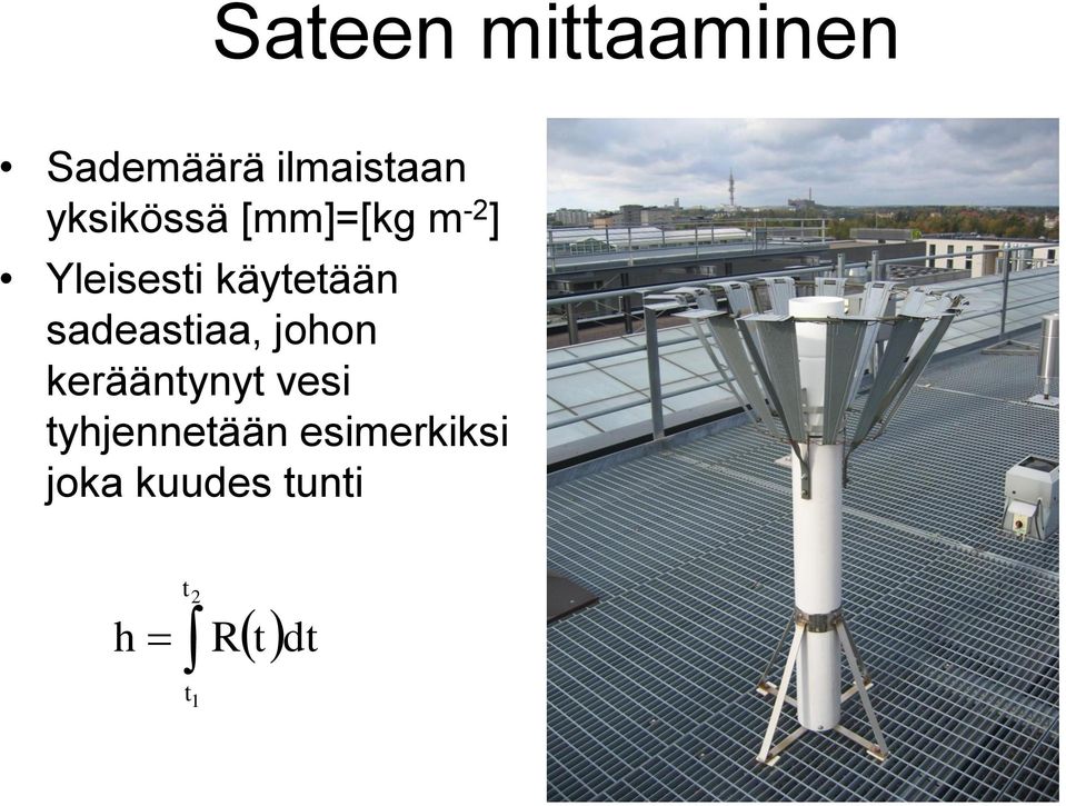 käytetään sadeastiaa, johon kerääntynyt vesi