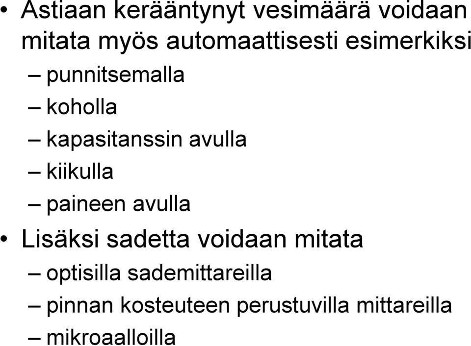 avulla kiikulla paineen avulla Lisäksi sadetta voidaan mitata