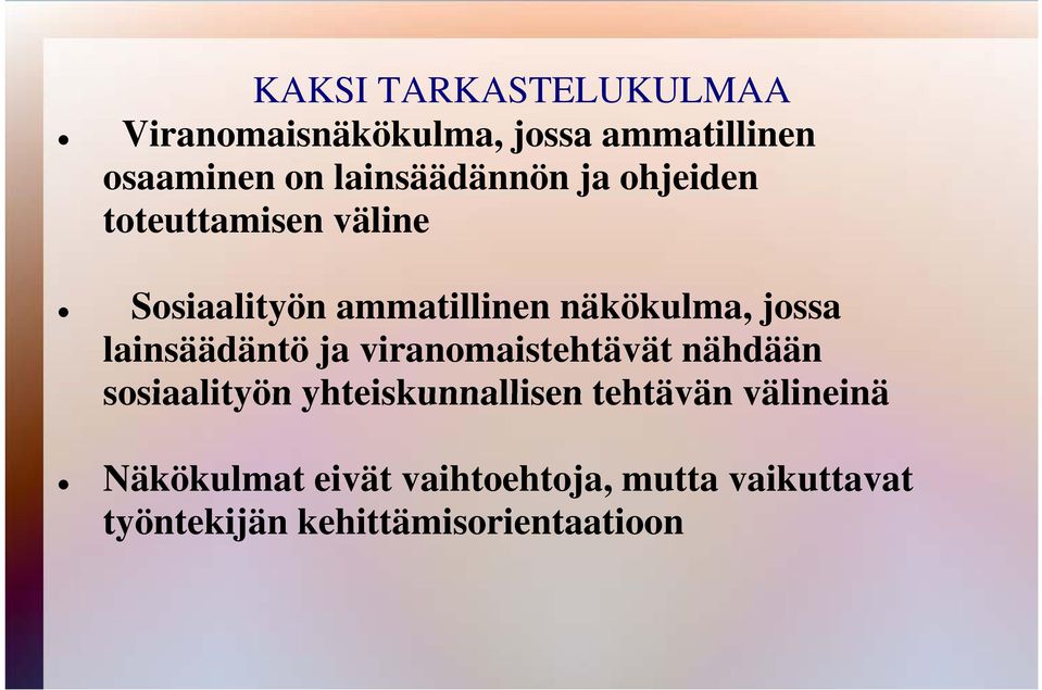 jossa lainsäädäntö ja viranomaistehtävät nähdään sosiaalityön yhteiskunnallisen