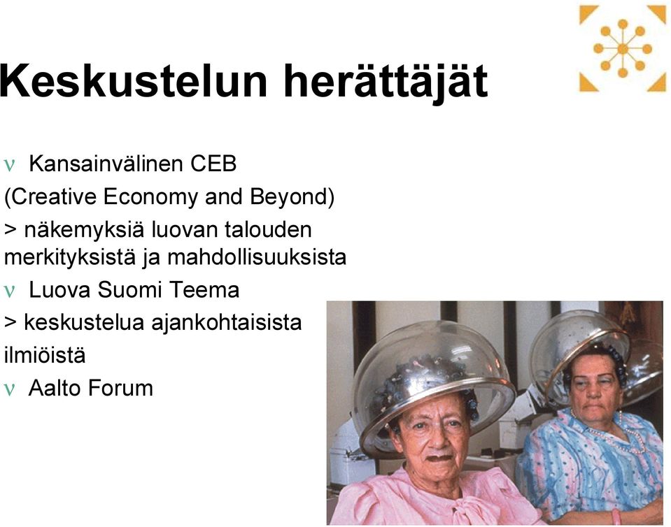 talouden merkityksistä ja mahdollisuuksista ν Luova