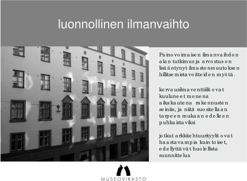 korvausilmaventtiilit ovat kuuluneet monena aikakautena rakennusten seiniin, ja niitä