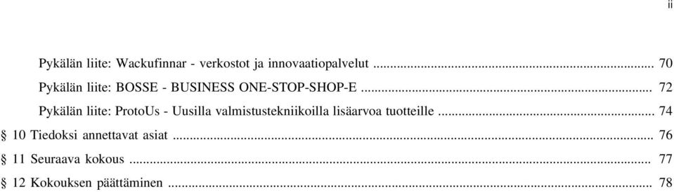 .. 72 Pykälän liite: ProtoUs - Uusilla valmistustekniikoilla lisäarvoa