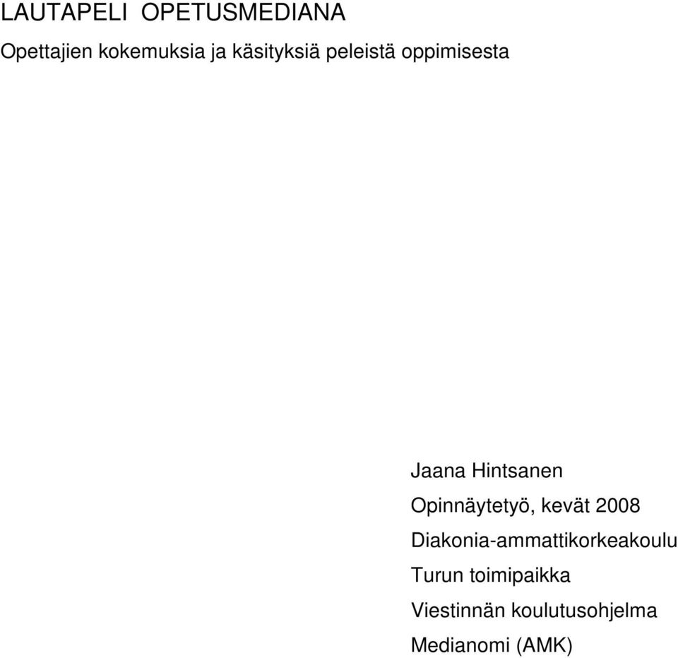 Opinnäytetyö, kevät 2008 Diakonia-ammattikorkeakoulu