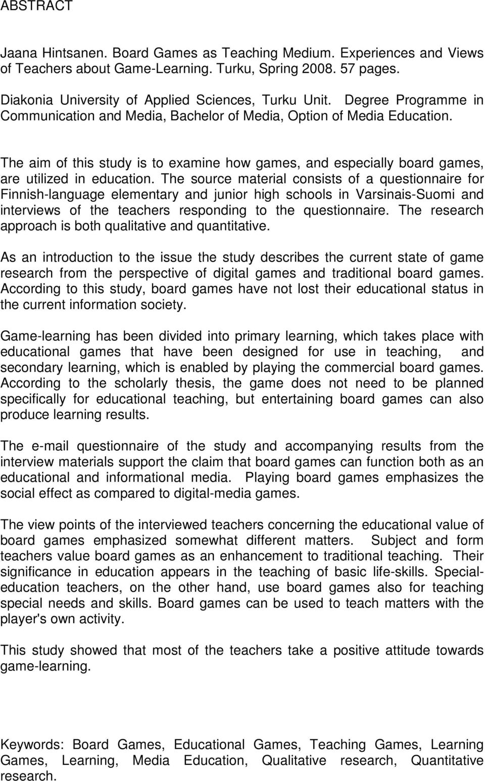 The source material consists of a questionnaire for Finnish-language elementary and junior high schools in Varsinais-Suomi and interviews of the teachers responding to the questionnaire.