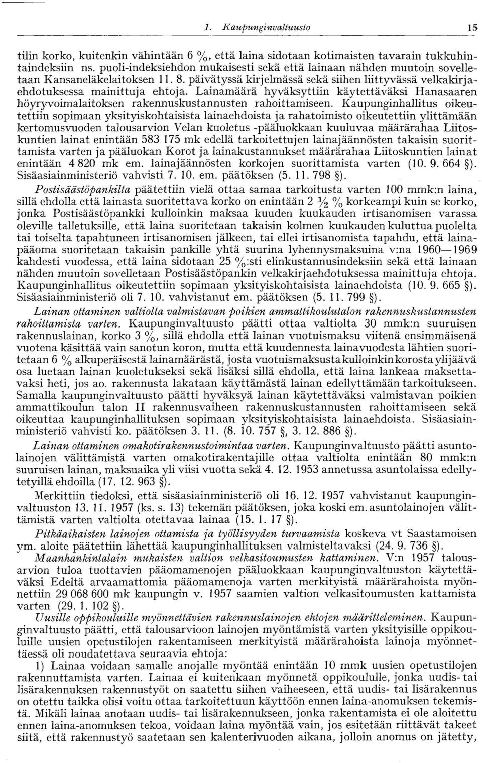 Lainamäärä hyväksyttiin käytettäväksi Hanasaaren höyryvoimalaitoksen rakennuskustannusten rahoittamiseen.