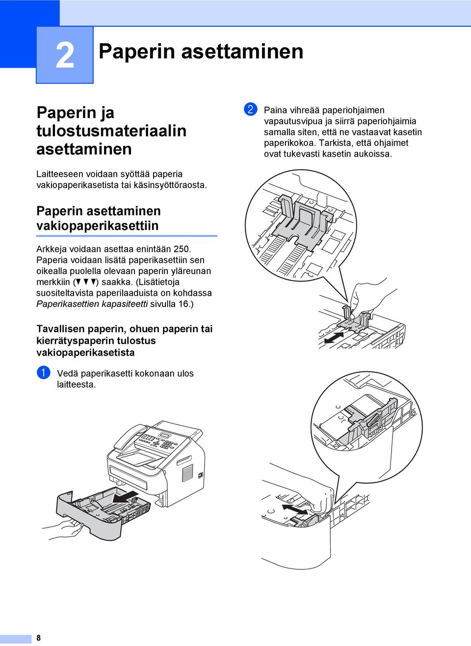 Paperin asettaminen vakiopaperikasettiin 2 Arkkeja voidaan asettaa enintään 250.