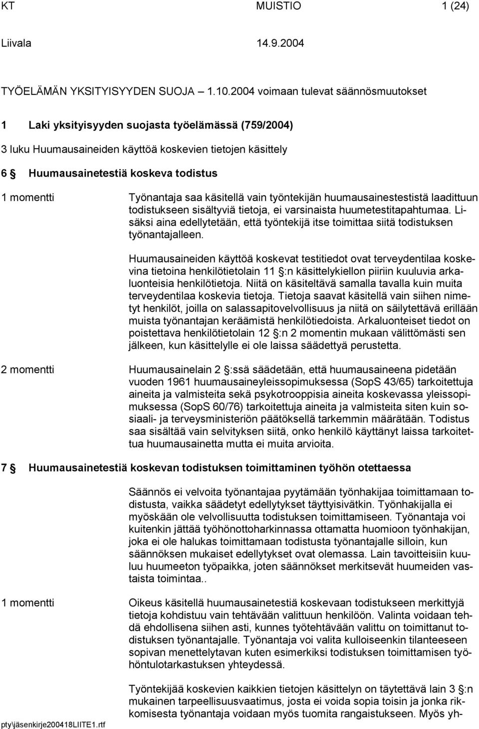 Työnantaja saa käsitellä vain työntekijän huumausainestestistä laadittuun todistukseen sisältyviä tietoja, ei varsinaista huumetestitapahtumaa.