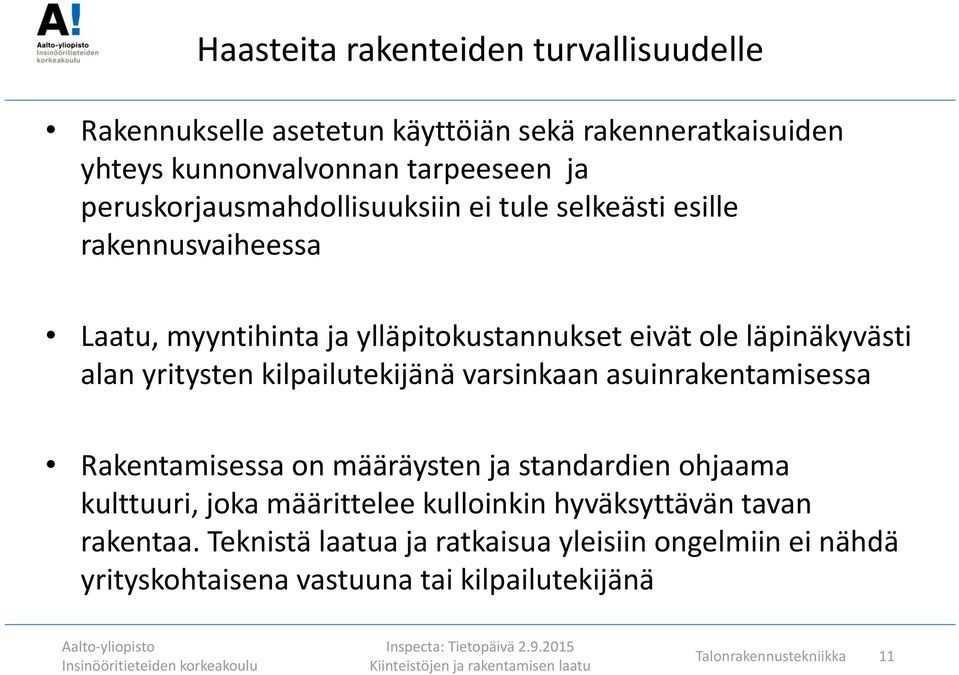 yritysten kilpailutekijänä varsinkaan asuinrakentamisessa Rakentamisessa on määräysten ja standardien ohjaama kulttuuri, joka määrittelee