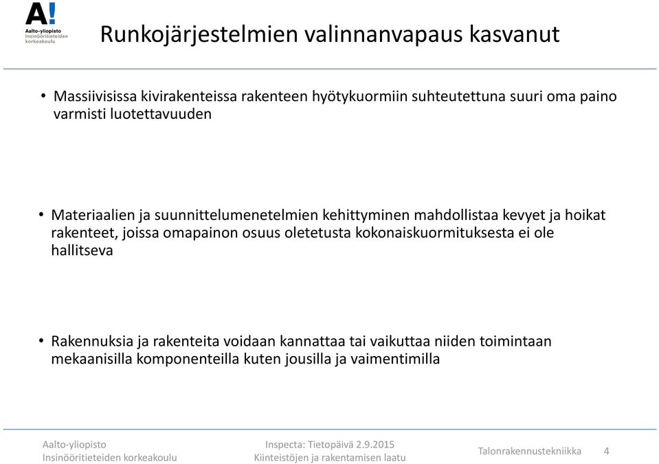 rakenteet, joissa omapainon osuus oletetusta kokonaiskuormituksesta ei ole hallitseva Rakennuksia ja rakenteita voidaan