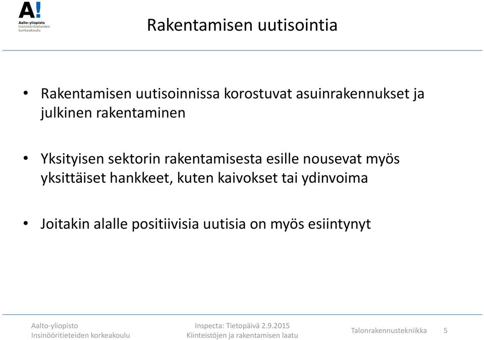 rakentamisesta esille nousevat myös yksittäiset hankkeet, kuten kaivokset