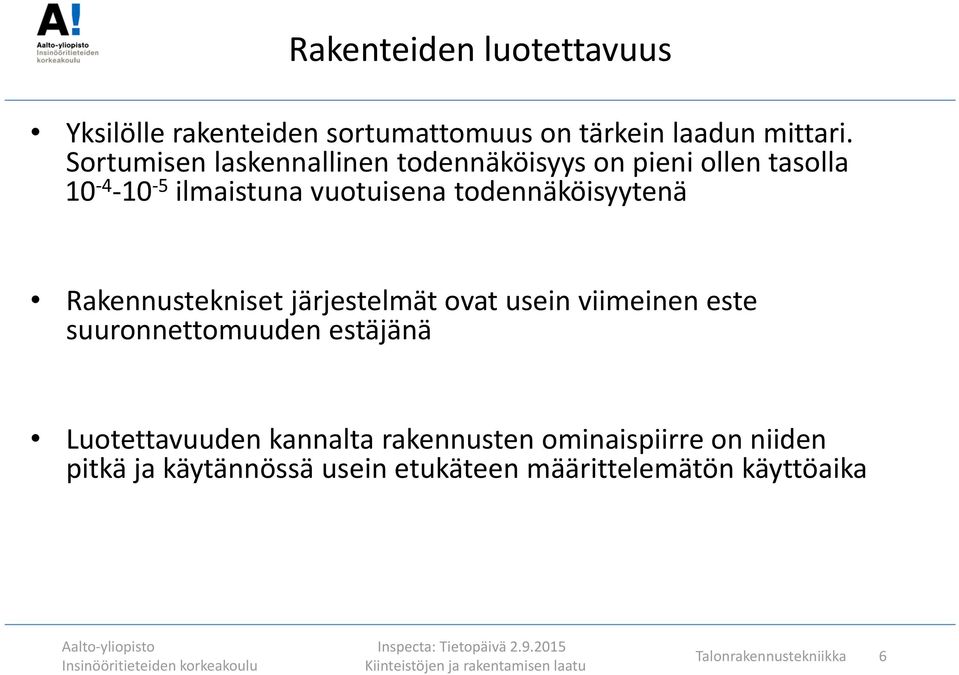 todennäköisyytenä Rakennustekniset järjestelmät ovat usein viimeinen este suuronnettomuuden estäjänä