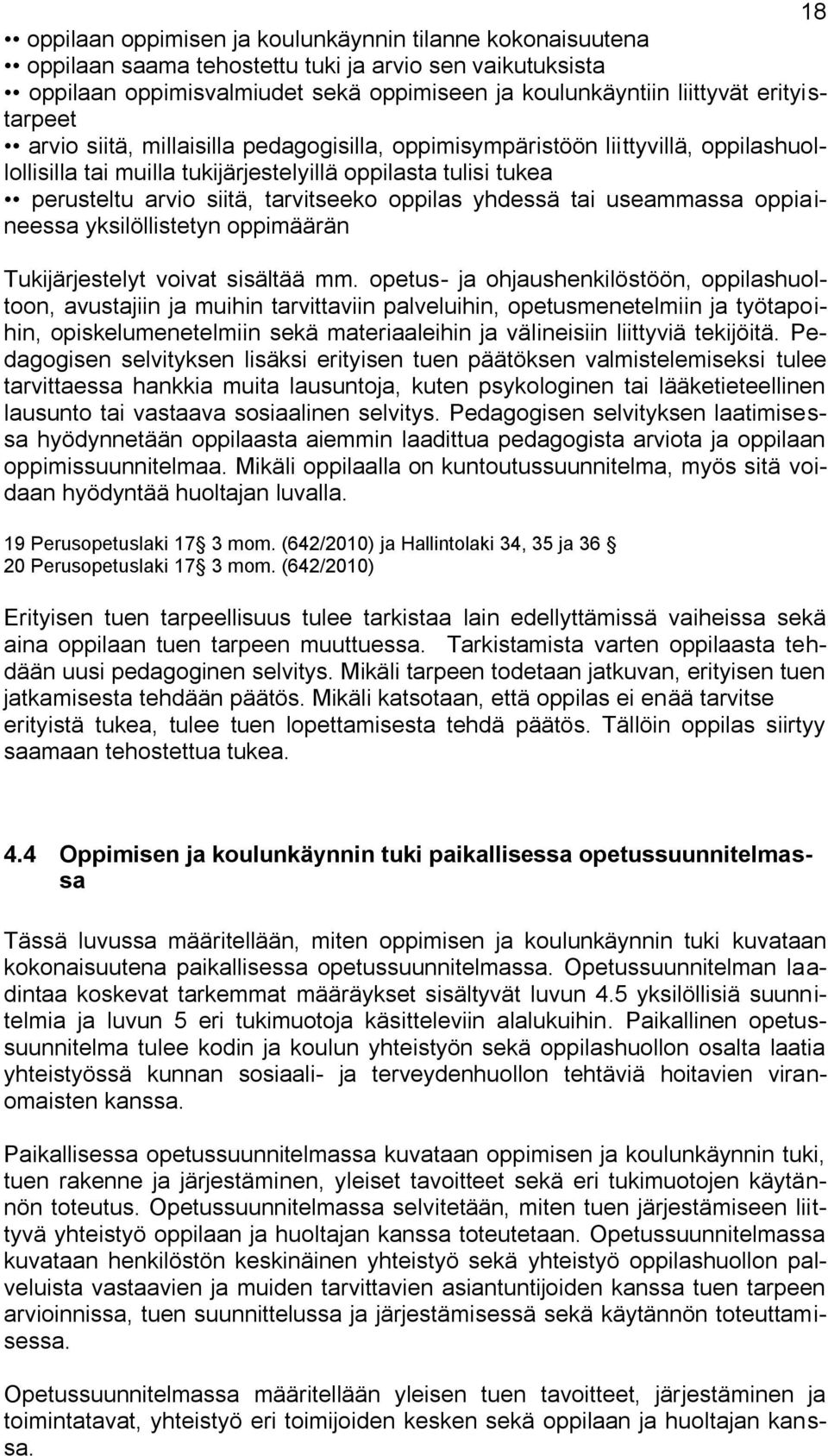 oppilas yhdessä tai useammassa oppiaineessa yksilöllistetyn oppimäärän Tukijärjestelyt voivat sisältää mm.