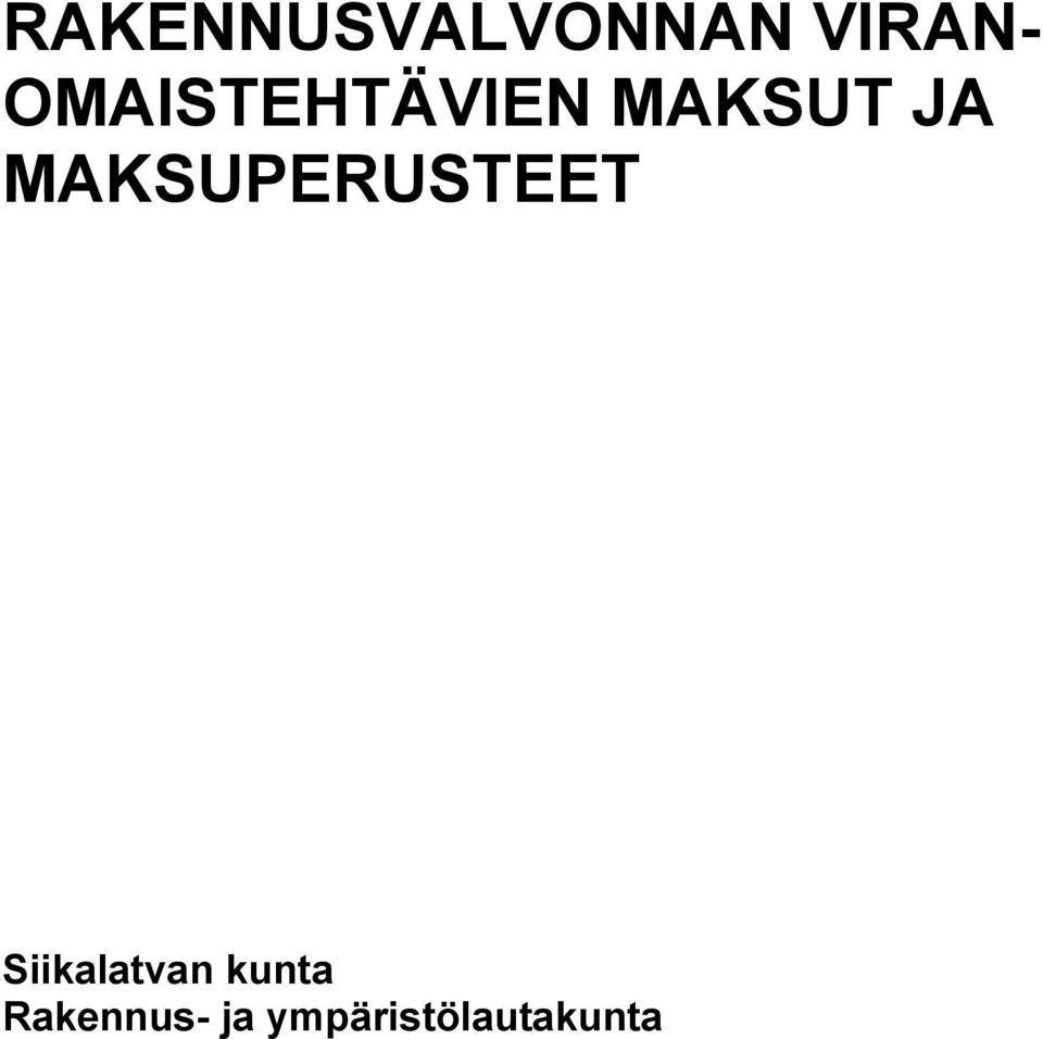 MAKSUPERUSTEET Siikalatvan