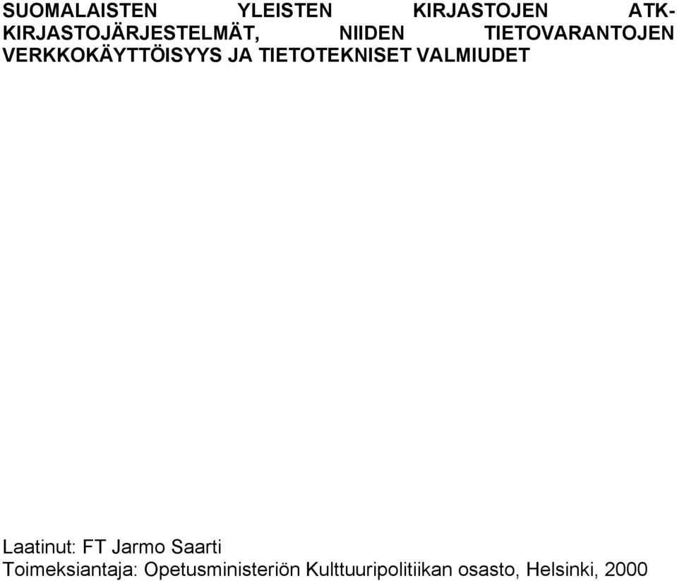 VERKKOKÄYTTÖISYYS JA TIETOTEKNISET VALMIUDET Laatinut: FT