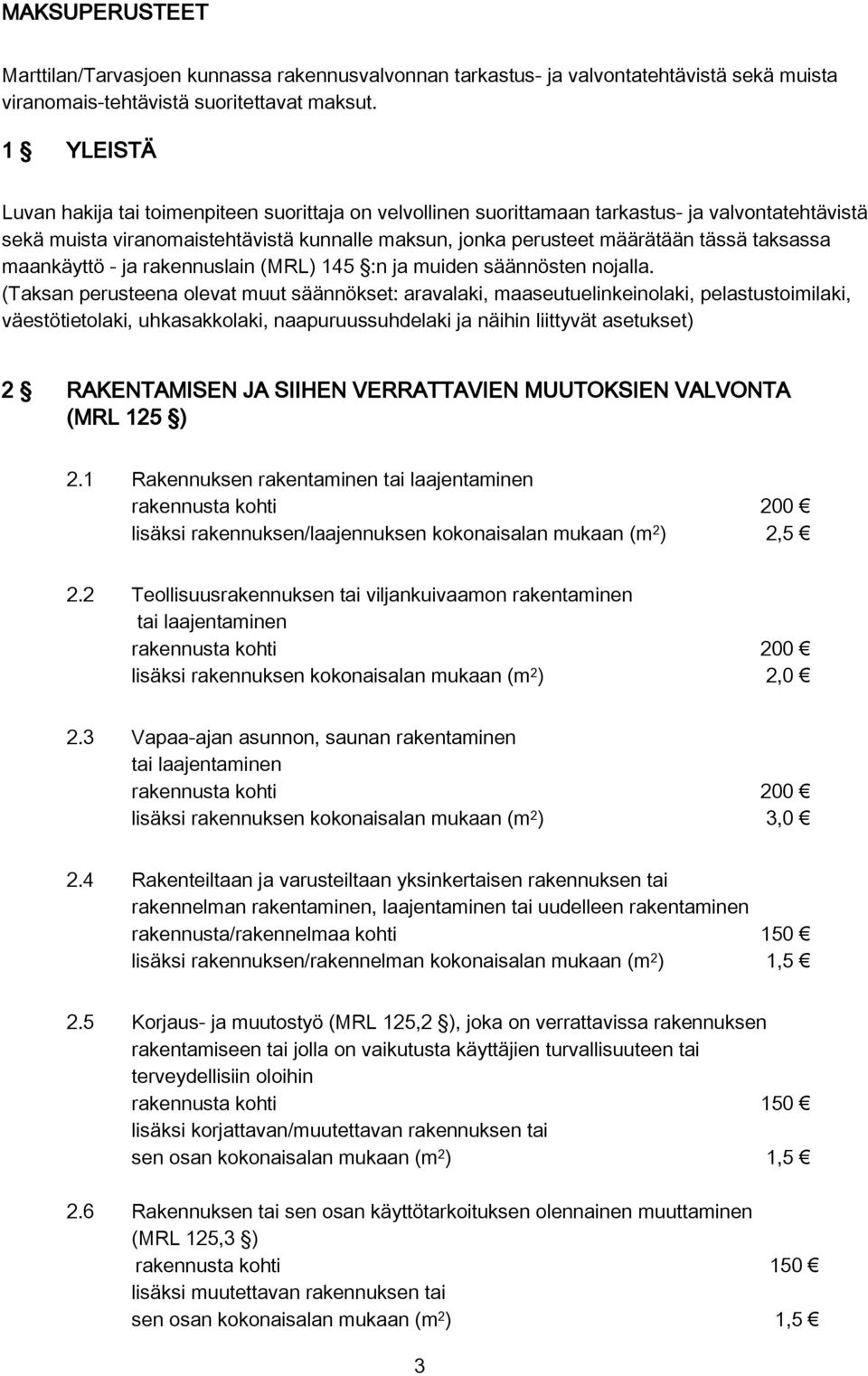 taksassa maankäyttö - ja rakennuslain (MRL) 145 :n ja muiden säännösten nojalla.