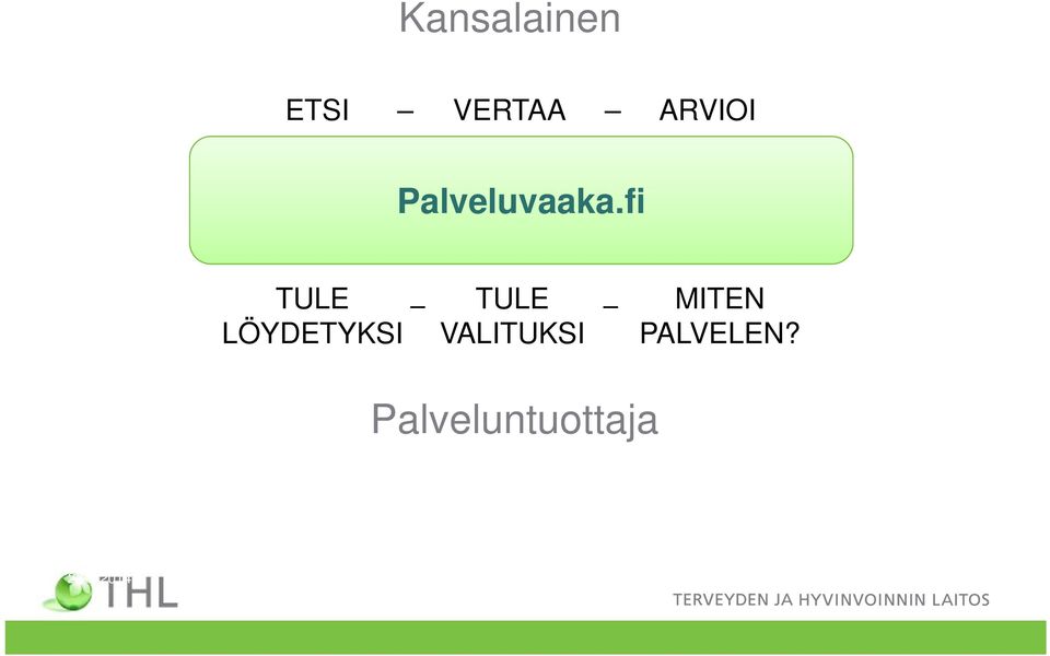 fi TULE LÖYDETYKSI TULE VALITUKSI