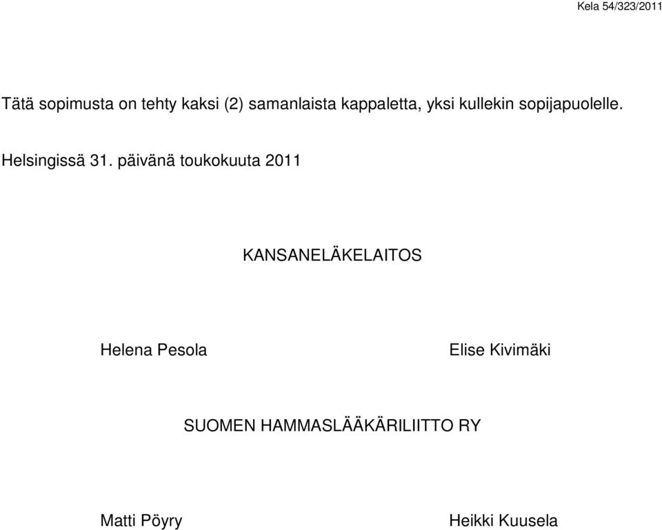 päivänä toukokuuta 2011 KANSANELÄKELAITOS Helena Pesola