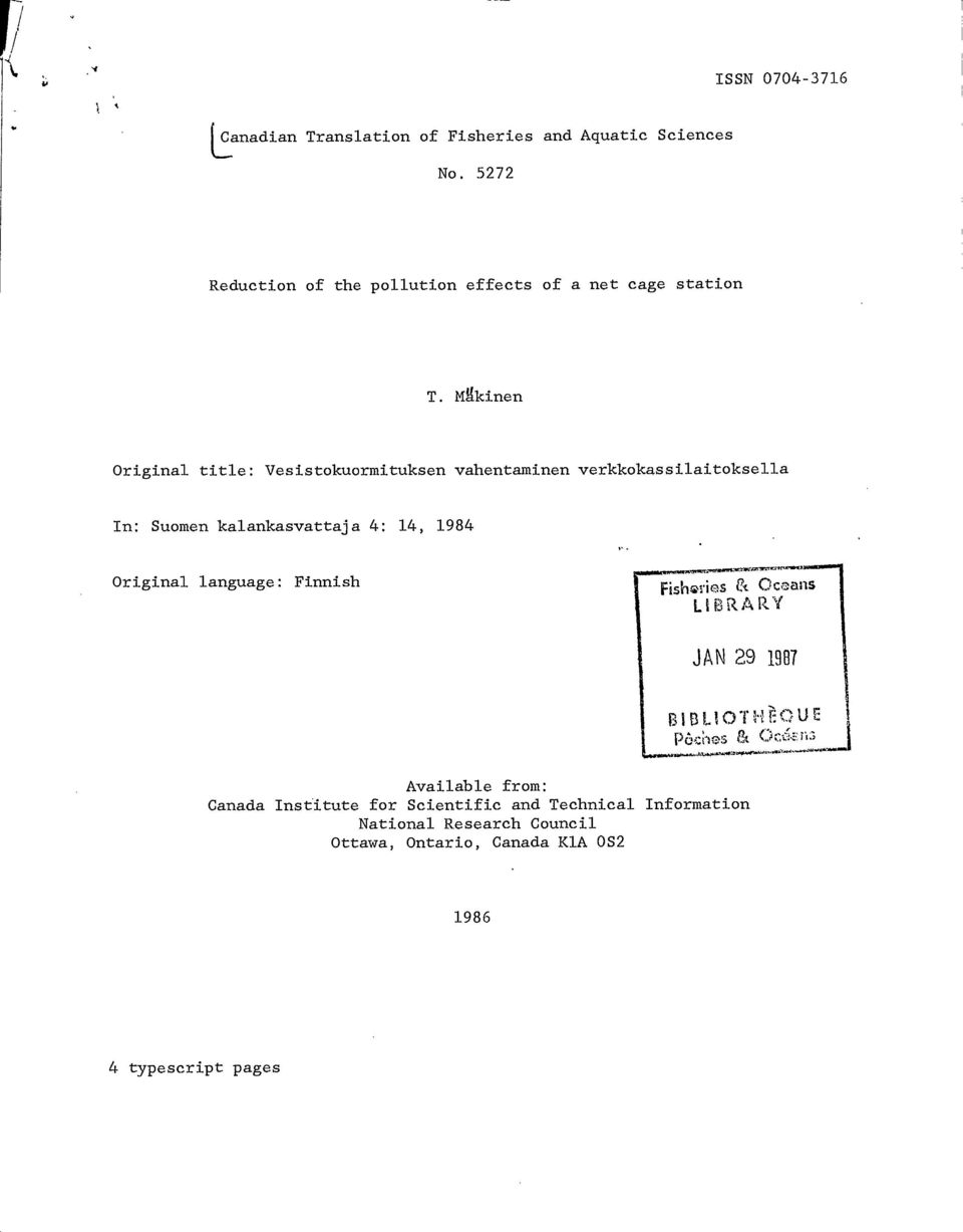 Mgkinen Original title: Vesistokuormituksen vahentaminen verkkokassilaitoksella In: Suomen kalankasvattaja 4: 14, 1984