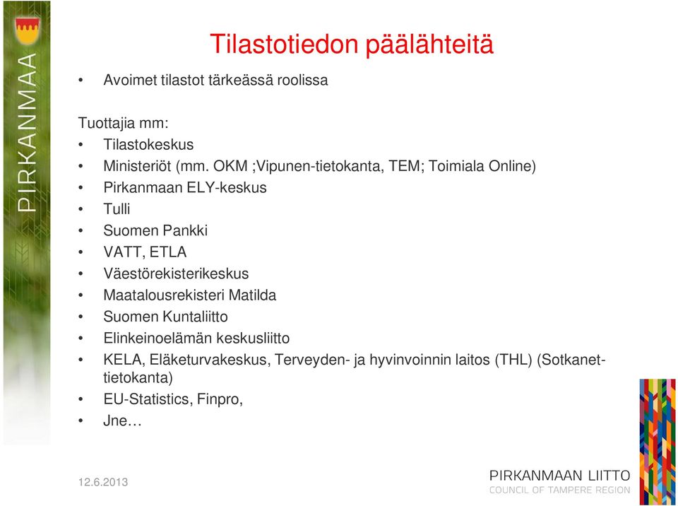 ETLA Väestörekisterikeskus Maatalousrekisteri Matilda Suomen Kuntaliitto Elinkeinoelämän keskusliitto