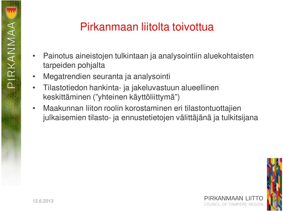 jakeluvastuun alueellinen keskittäminen ( yhteinen käyttöliittymä ) Maakunnan liiton roolin