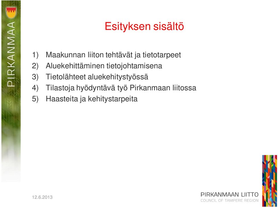 Tietolähteet aluekehitystyössä 4) Tilastoja