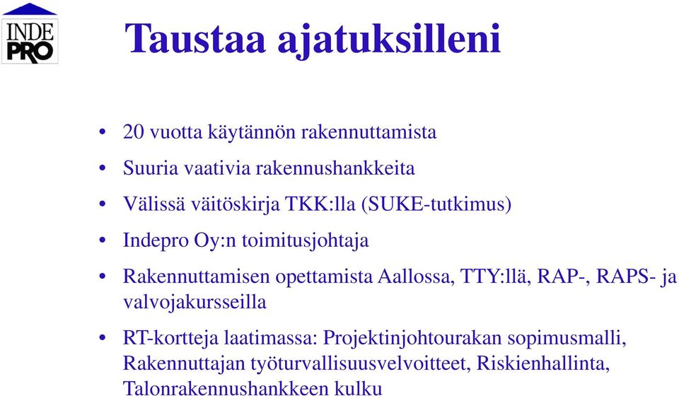 opettamista Aallossa, TTY:llä, RAP-, RAPS- ja valvojakursseilla RT-kortteja laatimassa: