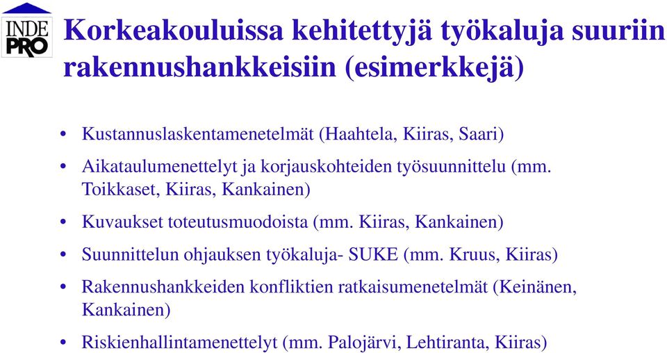 Toikkaset, Kiiras, Kankainen) Kuvaukset toteutusmuodoista (mm.