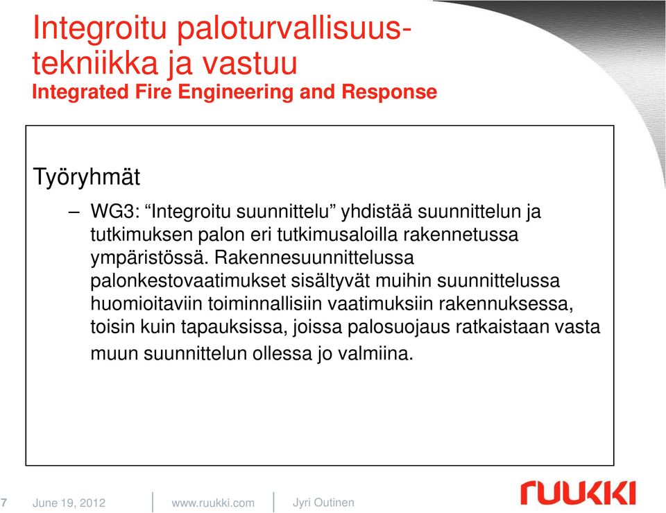 Rakennesuunnittelussa palonkestovaatimukset sisältyvät muihin suunnittelussa huomioitaviin