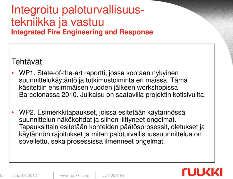 Esimerkkitapaukset, joissa esitetään käytännössä suunnittelun näkökohdat ja siihen liittyneet ongelmat.