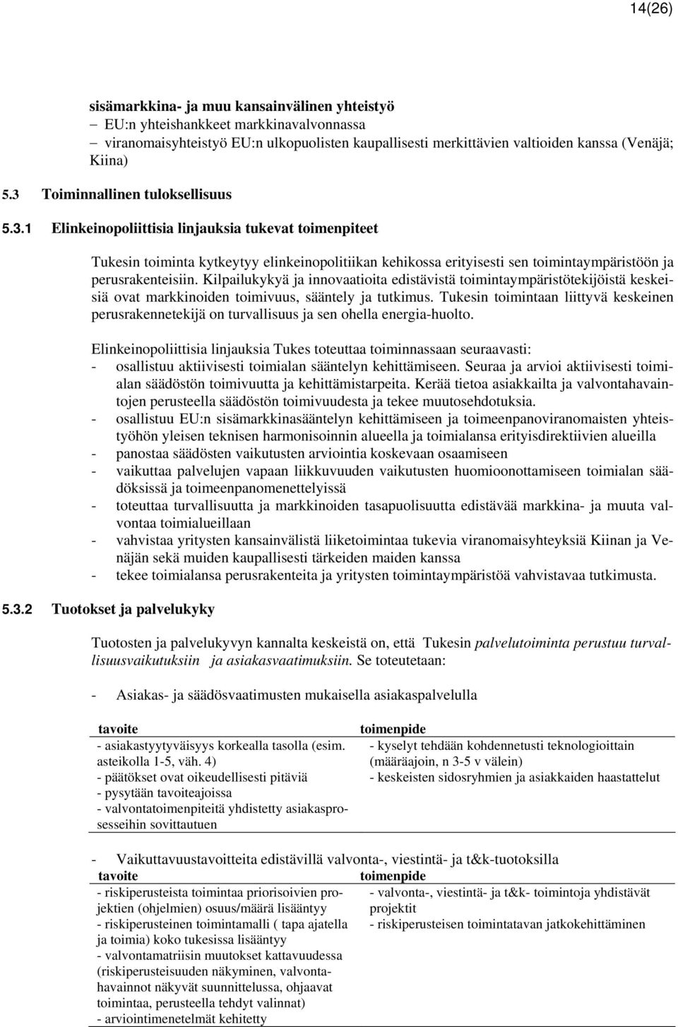 Kilpailukykyä ja innovaatioita edistävistä toimintaympäristötekijöistä keskeisiä ovat markkinoiden toimivuus, sääntely ja tutkimus.