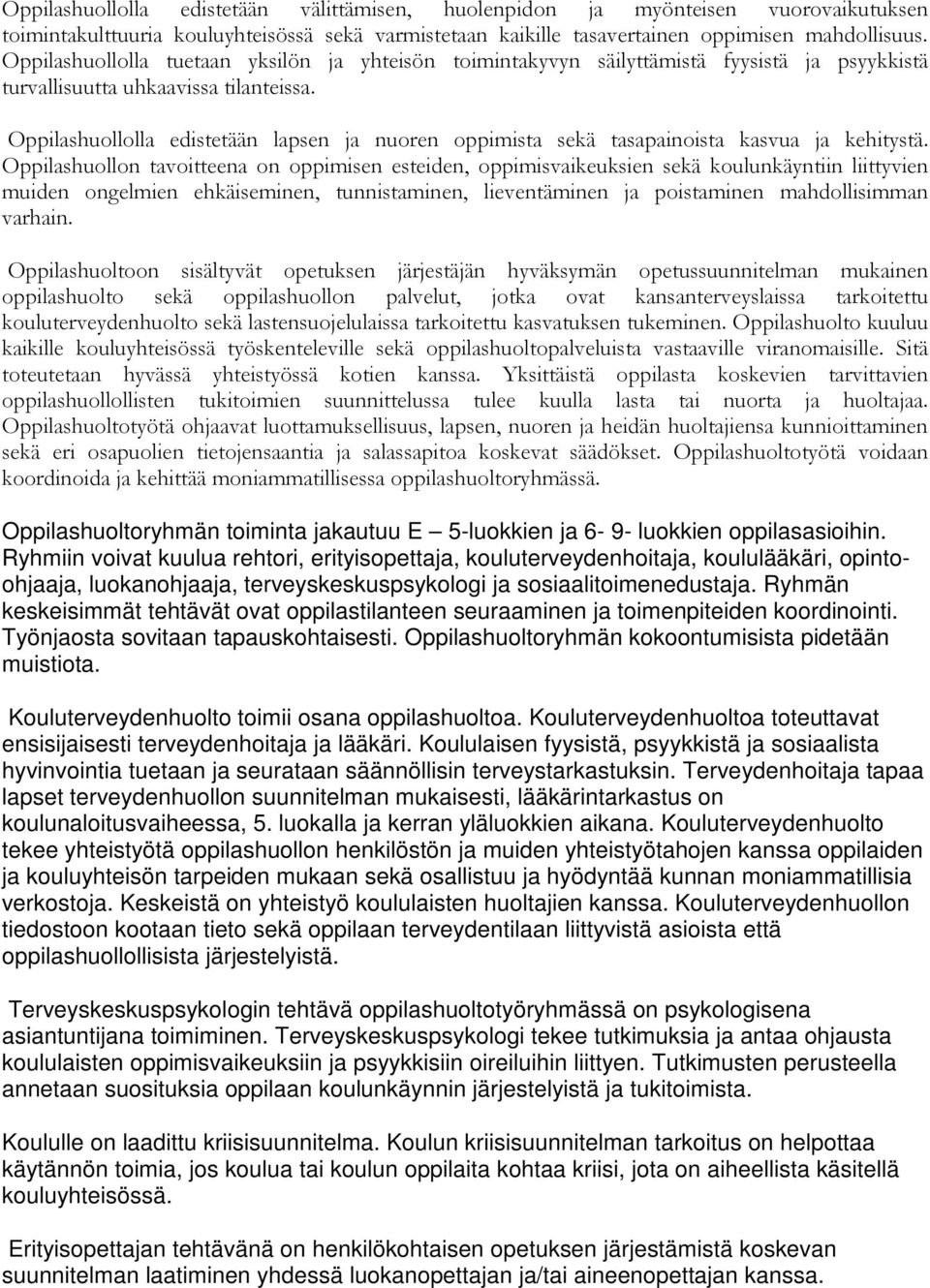 huollolla edistetään lapsen ja nuoren oppimista sekä tasapainoista kasvua ja kehitystä.