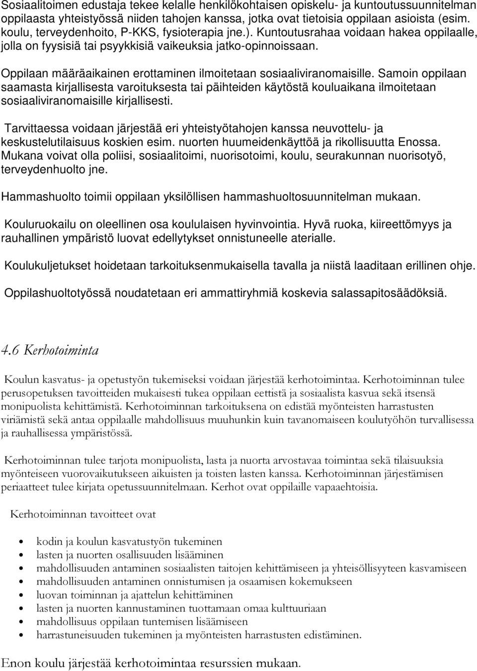 Oppilaan määräaikainen erottaminen ilmoitetaan sosiaaliviranomaisille.