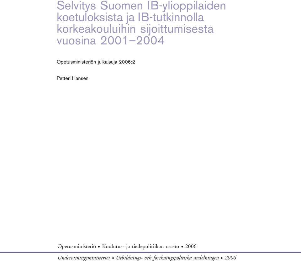 julkaisuja 2006:2 Petteri Hansen Opetusministeriö Koulutus- ja