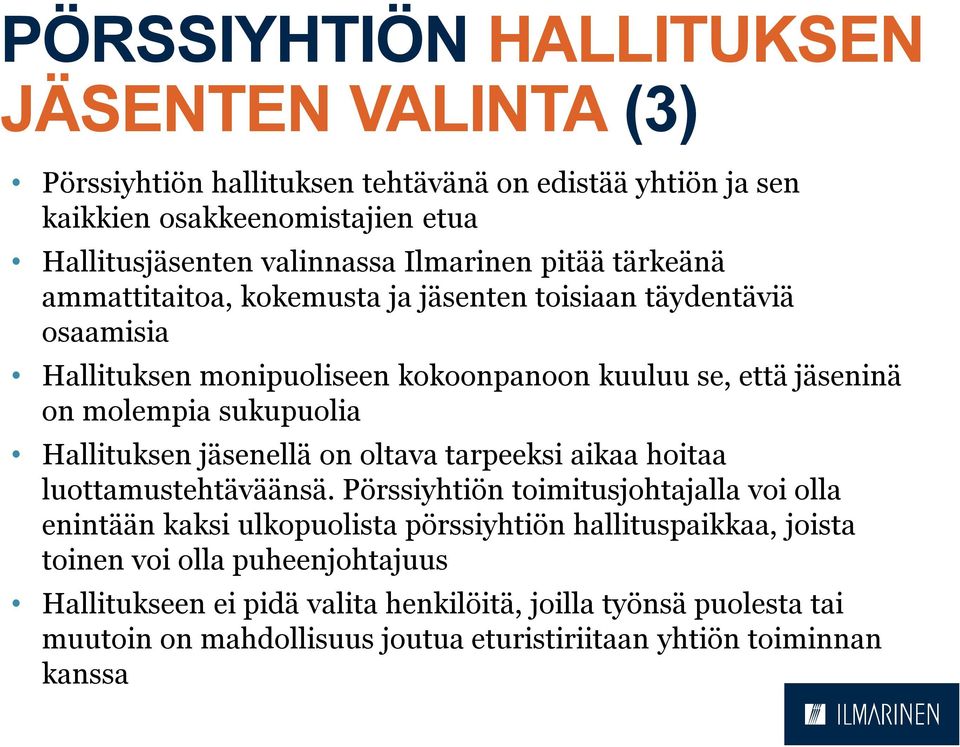 sukupuolia Hallituksen jäsenellä on oltava tarpeeksi aikaa hoitaa luottamustehtäväänsä.