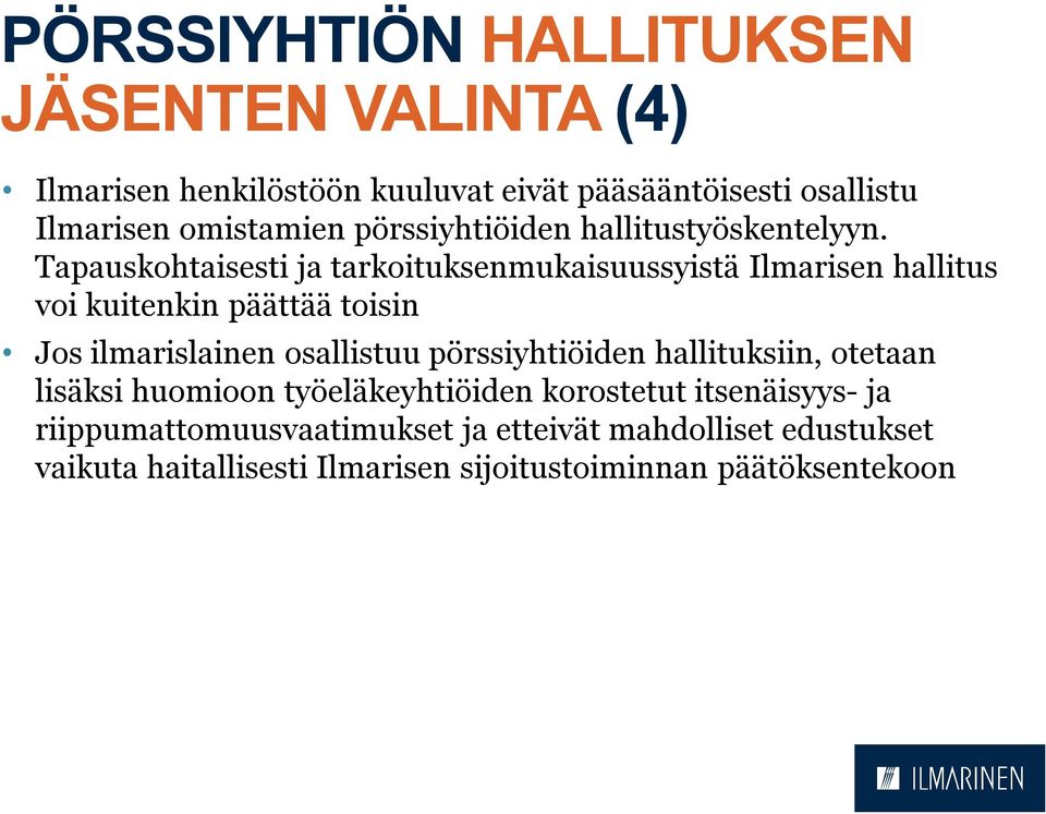 Tapauskohtaisesti ja tarkoituksenmukaisuussyistä Ilmarisen hallitus voi kuitenkin päättää toisin Jos ilmarislainen osallistuu