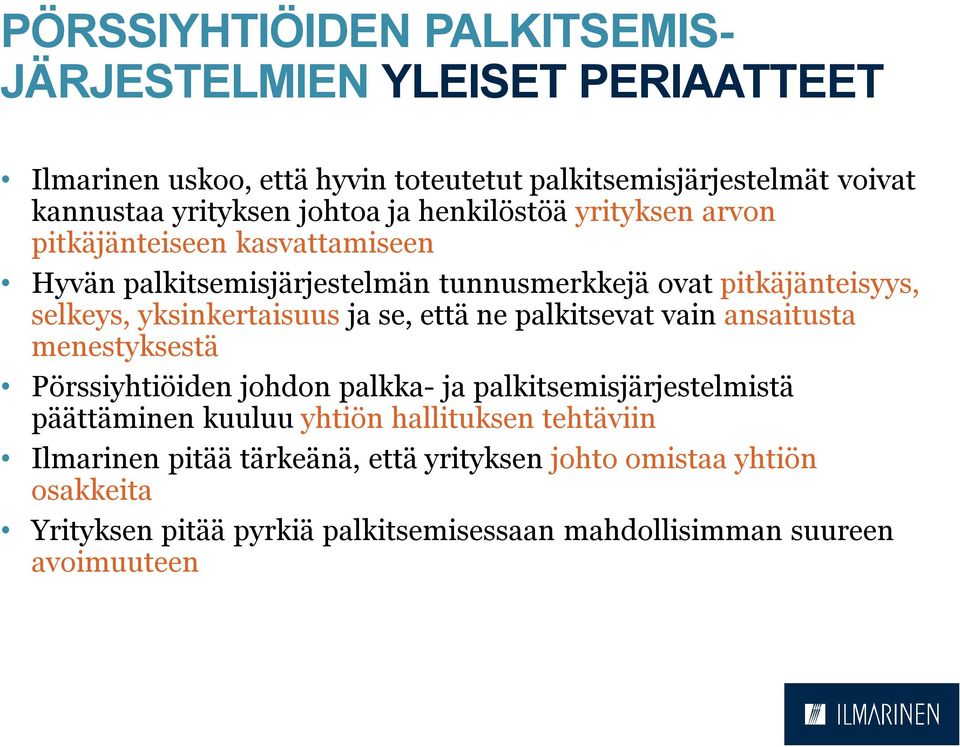 yksinkertaisuus ja se, että ne palkitsevat vain ansaitusta menestyksestä Pörssiyhtiöiden johdon palkka- ja palkitsemisjärjestelmistä päättäminen kuuluu