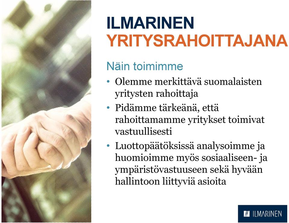 toimivat vastuullisesti Luottopäätöksissä analysoimme ja huomioimme myös