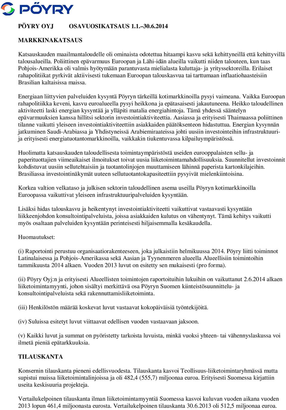 Erilaiset rahapolitiikat pyrkivät aktiivisesti tukemaan Euroopan talouskasvua tai tarttumaan inflaatiohaasteisiin Brasilian kaltaisissa maissa.