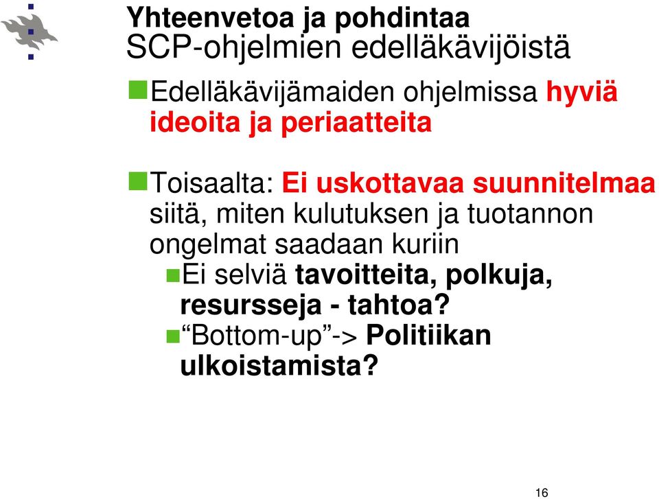 suunnitelmaa siitä, miten kulutuksen ja tuotannon ongelmat saadaan kuriin Ei