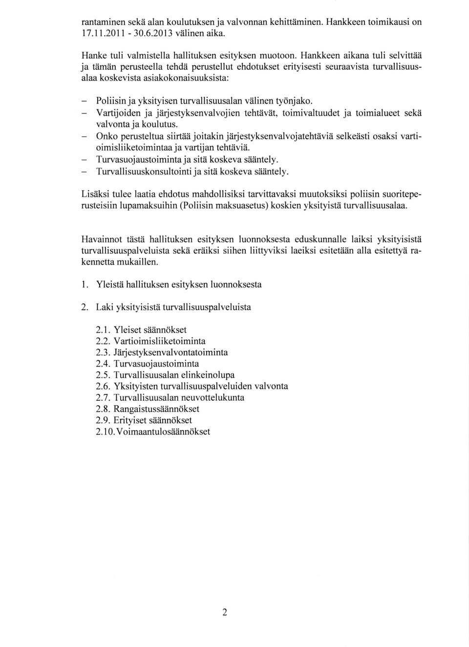 v?ilinen tydnj ako. Vartijoiden ja jfiestyksenvalvojien tehtavat, toimivaltuudet ja toimialueet sekii valvonta ja koulutus. Onko perusteltua siirt?