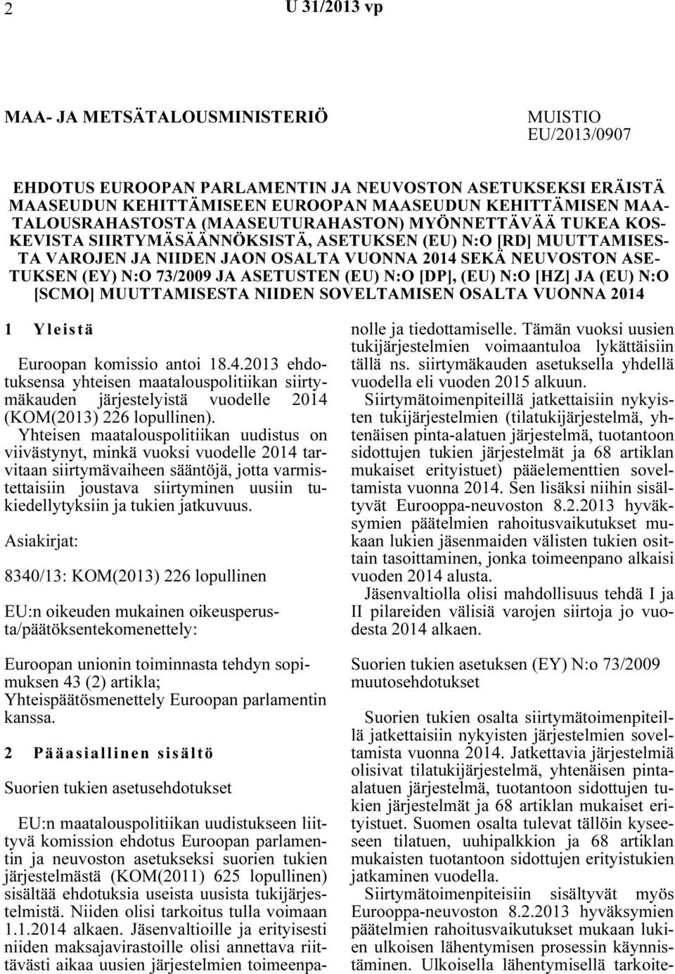 (EY) N:O 73/2009 JA ASETUSTEN (EU) N:O [DP], (EU) N:O [HZ] JA (EU) N:O [SCMO] MUUTTAMISESTA NIIDEN SOVELTAMISEN OSALTA VUONNA 2014 