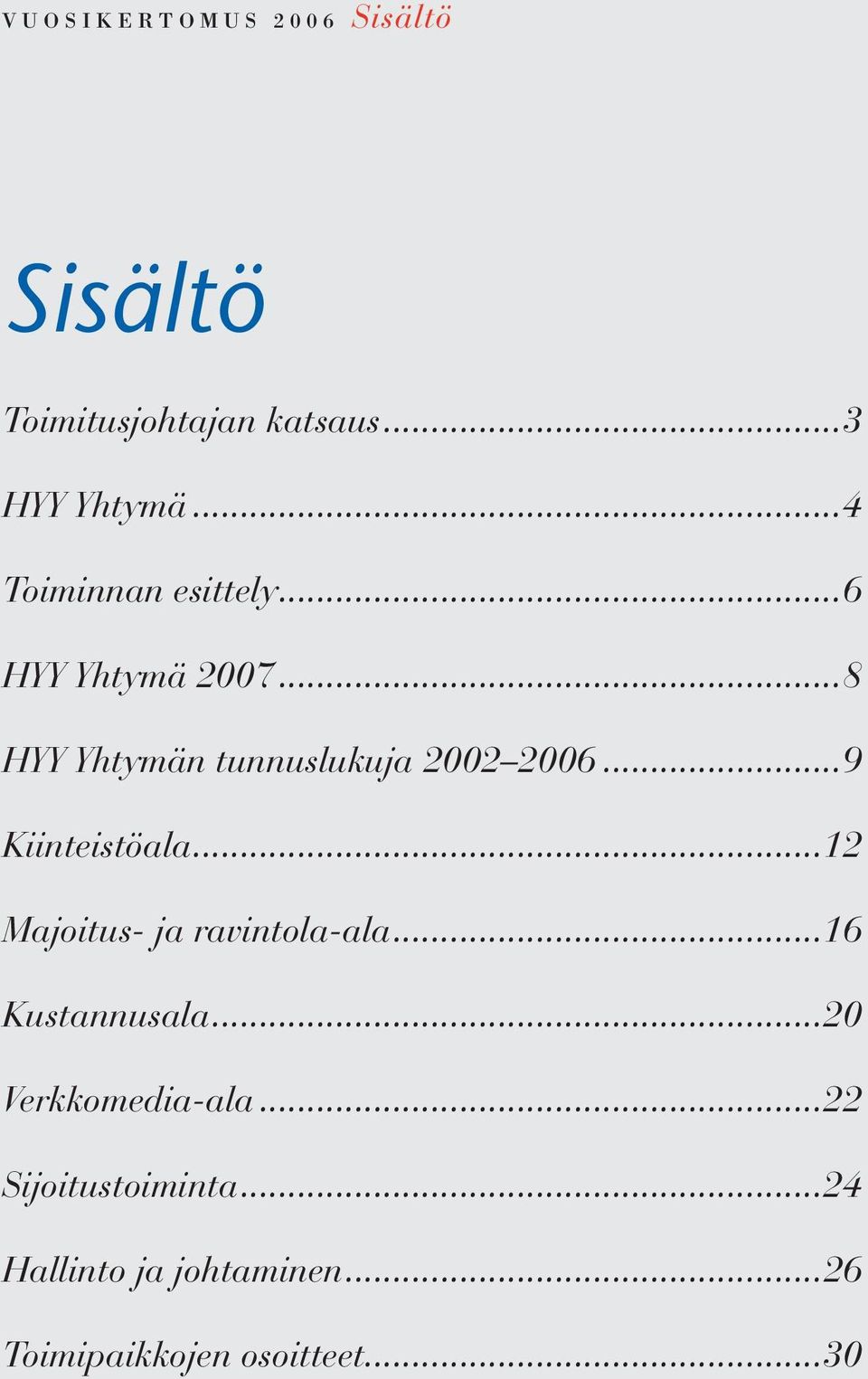 ..9 Kiinteistöala...12 Majoitus- ja ravintola-ala...16 Kustannusala.