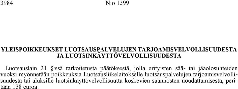 sää- tai jääolosuhteiden vuoksi myönnetään poikkeuksia Luotsausliikelaitokselle