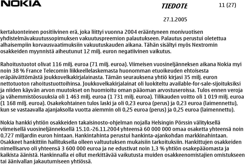 Rahoitustuotot olivat 116 milj. euroa (71 milj. euroa).