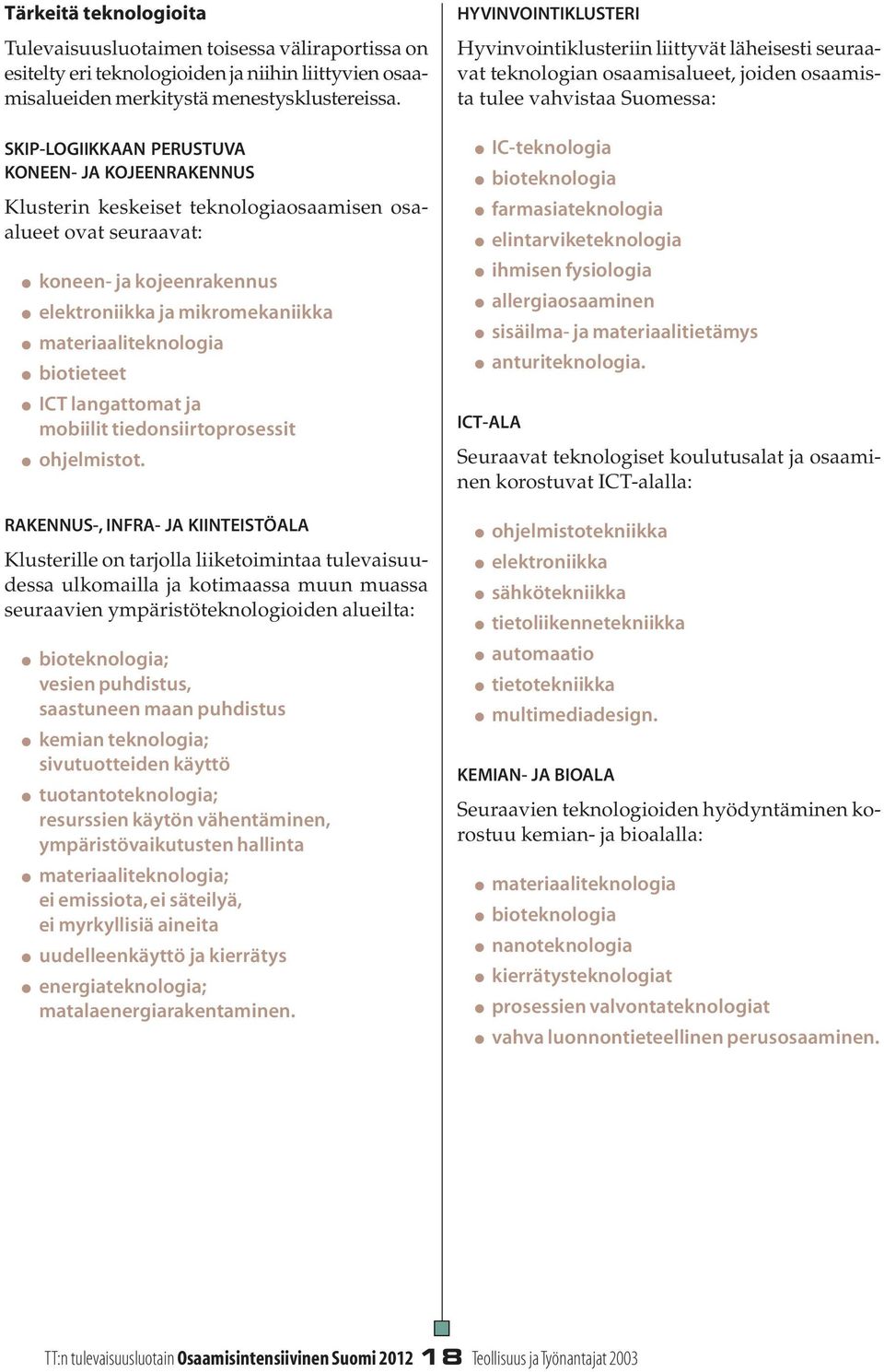 biotieteet ICT langattomat ja mobiilit tiedonsiirtoprosessit ohjelmistot.